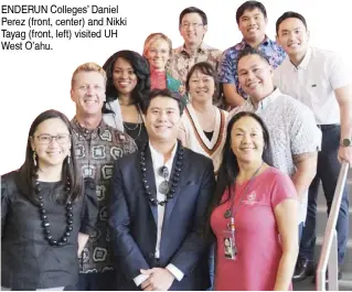  ?? ?? ENDERUN Colleges’ Daniel Perez (front, center) and Nikki Tayag (front, left) visited UH West O’ahu.