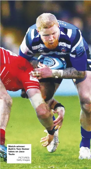  ?? PICTURES: Getty Images ?? Match-winner: Bath’s Tom Homer takes on Jaco Taute