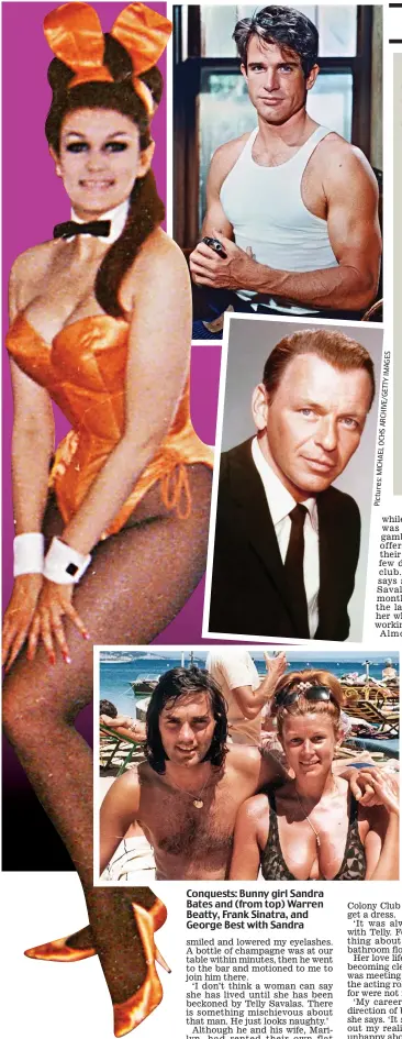  ?? IMAGES ARCHIVE/GETTY OCHS MICHAEL Pictures: ?? Conquests: Bunny girl Sandra Bates and (from top) Warren Beatty, Frank Sinatra, and George Best with Sandra