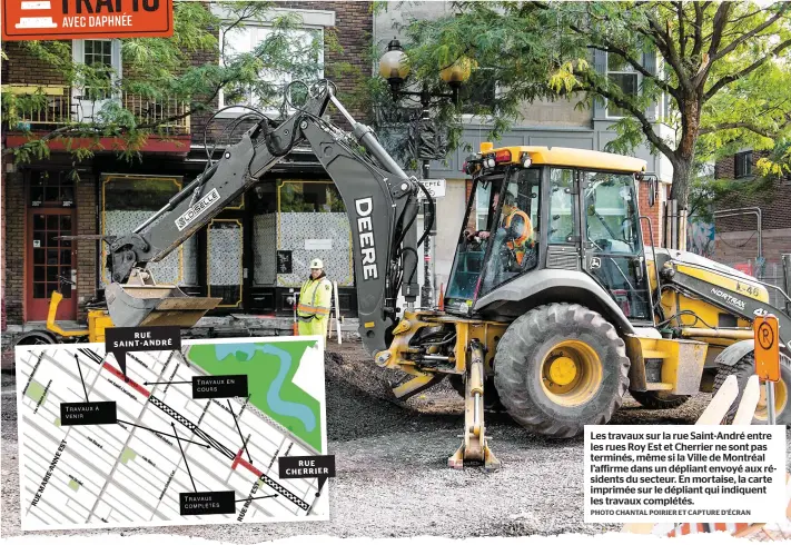  ?? PHOTO CHANTAL POIRIER ET CAPTURE D’ÉCRAN ?? Les travaux sur la rue Saint-André entre les rues Roy Est et Cherrier ne sont pas terminés, même si la Ville de Montréal l’affirme dans un dépliant envoyé aux résidents du secteur. En mortaise, la carte imprimée sur le dépliant qui indiquent les travaux complétés.