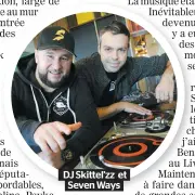  ??  ?? DJ Skittel’zz et Seven Ways