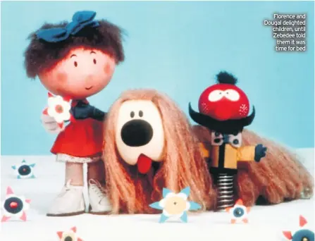  ??  ?? Florence and Dougal delighted children, until Zebedee told them it was time for bed