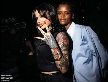  ?? ?? Kehlani and Letitia Wright at Prada.