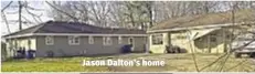  ??  ?? Jason Dalton’s home