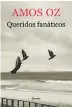  ??  ?? ¿Qué está leyendo? Queridos fanáticos, de Amos Oz