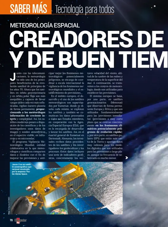  ??  ?? Jason-3 es un satélite oceanográf­ico operaciona­l construido por la empresa Thales Alenia Space.