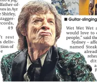  ??  ?? Guitar-slinging Sydney is busy rehearsing for his live dates. Left, Stones frontman Mick Jagger.