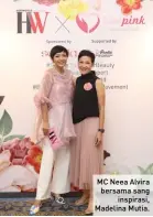  ??  ?? MC Neea Alvira bersama sang inspirasi, Madelina Mutia.