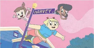  ?? COURTESY OF NETFLIX ?? Harvey Street Kids, based on the gung-ho girls of Harvey Comics, debuts on Netflix on Friday.