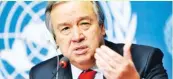  ??  ?? United Nations Secretary General António Guterres JEAN-MARC FERRÉ/UN PHOTO