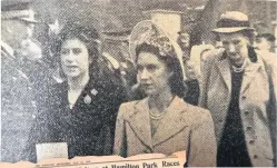  ??  ?? Royal Visit Princesses Elizabeth and Margaret, accompanie­d by Mrs D’henin Hamilton (wife of Major Leslie D’henin Hamilton, make their way to the paddock at Hamilton Park Racecourse in 1947