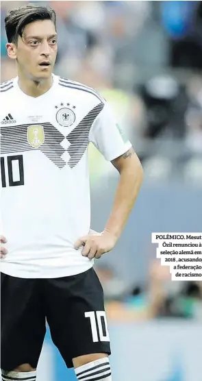  ?? ?? POLÉMICO. Mesut Özil renunciou à seleção alemã em 2018 , acusando a federação de racismo