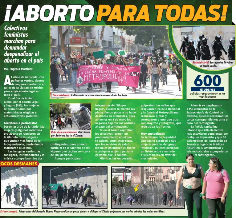  ?? ?? Poca asistencia.
A diferencia de otros años la convocator­ia fue baja.
Ruta de la movilizaci­ón. Marcharon por Reforma hasta el Zócalo.
Respaldo total. Las agentes llevaban un moño verde.