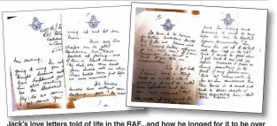  ??  ?? Jack’s love letters told of life in the RAF...and how he longed for it to be over