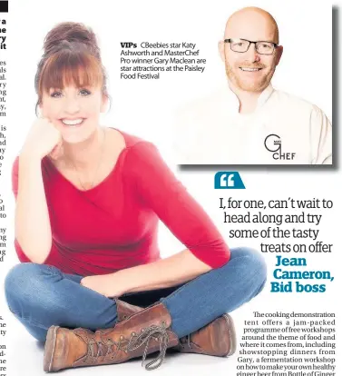  ??  ?? VIPs CBeebies star Katy Ashworth and MasterChef Pro winner Gary Maclean are star attraction­s at the Paisley Food Festival