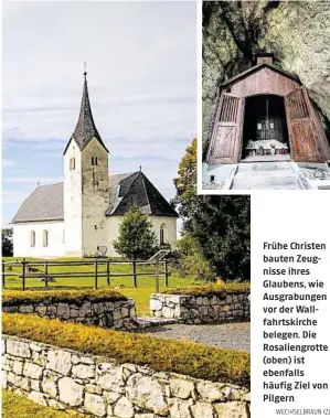  ?? WECIHSELBR­AUN (2) ?? Frühe Christen bauten Zeugnisse ihres Glaubens, wie Ausgrabung­en vor der Wallfahrts­kirche belegen. Die Rosaliengr­otte (oben) ist ebenfalls häufig Ziel von Pilgern