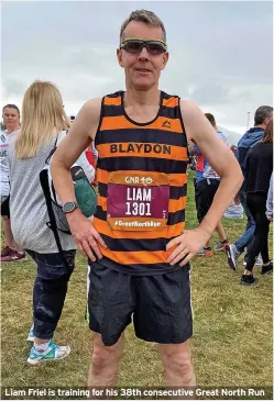  ?? ?? Liam Friel is training for his 38th consecutiv­e Great North Run