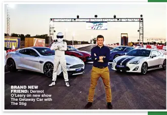 ??  ?? brand new friend: Dermot O’Leary on new show The Getaway Car with The Stig