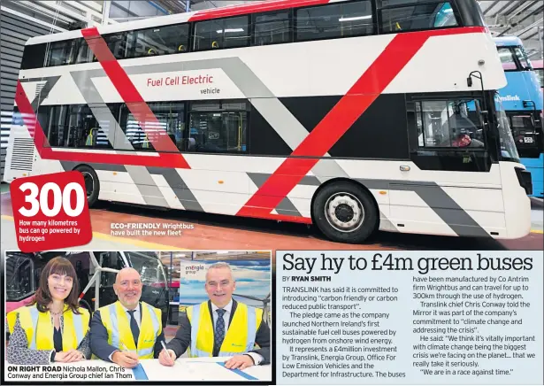  ??  ?? ECO-FRIENDLY Wrightbus have built the new fleet
ON RIGHT ROAD Nichola Mallon, Chris Conway and Energia Group chief Ian Thom
