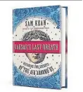  ??  ?? “Caesar’s Last Breath: Decoding the Secrets of the Air Around Us,” Sam Kean: