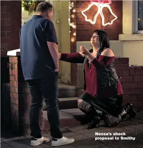  ??  ?? Nessa’s shock proposal to Smithy