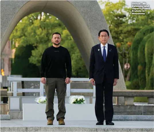  ?? ?? United...Mr Zelensky and Japan’s Fumio Kishida in Hiroshima