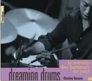  ??  ?? L’ouvrage Dreaming drums, de Christian Ducasse et Franck Médioni, pour la partie littératur­e...