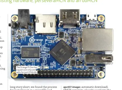  ??  ?? The Orange Pi One has a quad-core chip and sells for just US$9.99.