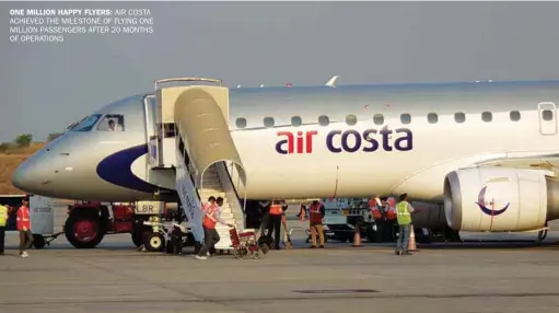  ??  ?? ONE MILLION HAPPY FLYERS: AIR COSTA ACHIEVED THE MILESTONE OF FLYING ONE MILLION PASSENGERS AFTER 20 MONTHS OF OPERATIONS