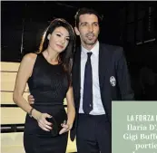  ??  ?? LA FORZA DEL PALLONE Ilaria D’Amico con Gigi Buffon, 39 anni, portiere della Juventus e della Nazionale: la loro storia d’amore è nata tre anni fa.