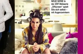  ??  ?? NEUE SERIE In der ZDF-Webserie „Offscreen“spielt Sila sich selbst – mit Augenzwink­ern