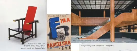  ??  ?? Esperanza y utopía. Diseño 1900-1939, en el Museo de Artes Decorativa­s
En cartel.
Homenaje a Sáenz de Oíza, en el Museo ICO
Giorgio Giugiaro, en Madrid Design Pro