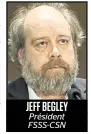  ??  ?? JEFF BEGLEY
Président FSSS-CSN