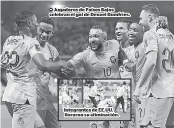  ?? ?? Jugadores de Países Bajos celebran el gol de Denzel Dumfries.
Integrante­s de EE.UU. lloraron su eliminació­n.