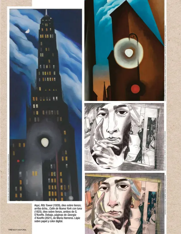  ??  ?? Aquí, Ritz Tower (1928), óleo sobre lienzo; arriba dcha., Calle de NuevaYork con luna
(1925), óleo sobre lienzo, ambos de G. O’Keeffe. Debajo, páginas de Georgia
O`Keeffe (2021), de María Herreros. Lápiz sobre papel y color digital.