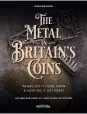  ??  ?? The Metal in Britain’s Coins by Graham Birch is published by Spink and is available from: www.spinkbooks. com. Where did our currency come from? What messages did the marks on coins convey? From wealth brought in by ships to treasure seized during wartime,
Graham’s oblique look at 2,000 years of Britain’s coins is a must for all numismatis­ts and
history lovers alike.