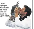  ??  ?? Career highlight: Juan Martin del Potro with the 2009 US Open trophy