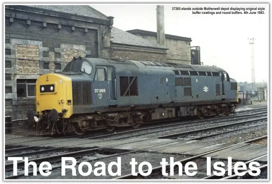  ??  ?? 37265 stands outside Motherwell depot displaying original style buffer cowlings and round buffers. 4th June 1983.