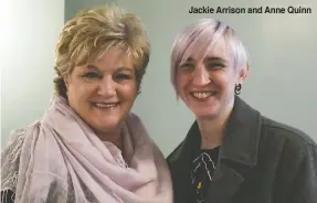  ??  ?? Jackie Arrison and Anne Quinn