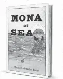  ??  ?? ‘Mona at Sea’
By Elizabeth Gonzalez James Santa Fe Writers Project 270 pages, $15.95