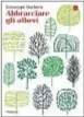  ??  ?? Le domande di questa settimana sono liberament­e tratte dal libro di Giuseppe Barbera Abbracciar­e gli alberi, (Il Saggiatore, 266 pagg., 17 euro)