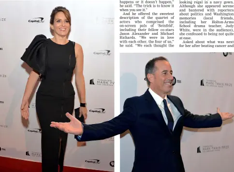  ?? — Reuters photos ?? Actor, comedian and writer Tina Fey poses for photograph­ers on the red carpet as she arrives to honour Louis-Dreyfus at the Kennedy Center’s 21st annual Mark Twain Prize for American Humor. Comedian Jerry Seinfeld spreads his arms as he poses for photograph­ers on the red carpet as he arrives to honour comedian Louis-Dreyfus, his co-star on the 1990s TV program ‘Seinfeld’. • (Right) Louis-Dreyfus arrives to receive her award.