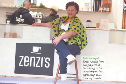  ?? Photo: Emmency Nuukala ?? Roles changed.... Zenzi Awases from being a force in the mining sector to opening up her coffee shop.