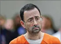  ??  ?? Larry Nassar, a former team USA Gymnastics doctor who pleaded guilty in November 2017 to sexual assault charges.