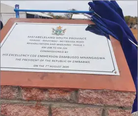 ??  ?? A plaque of the newly-opened road by President Emmerson Mnangagwa in Beitbridge last week