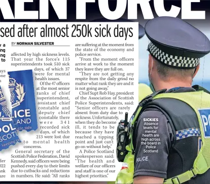  ?? ?? SICKIES Absence levels for mental health are high across the board in Police Scotland