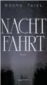  ?? ?? Georg Thiel, „Nachtfahrt“, Roman, 239 Seiten, Verlag Braumüller, Wien 2022.