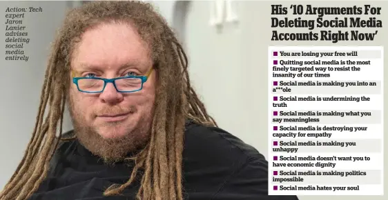  ??  ?? Action: Tech expert Jaron Lanier advises deleting social media entirely