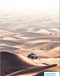  ??  ?? SPINNING AROUND4x4 trips across the sand dunes are not for the faint-hearted