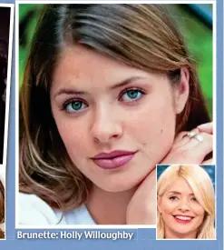  ??  ?? Brunette: Hollyy Willoughby g y